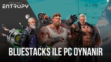 Project Entropy&#8217;yi BlueStacks ile PC&#8217;de Nasıl Oynanır