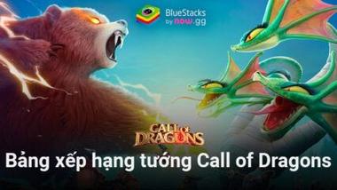 Call Of Dragons &#8211; Funtap: Cập nhật bảng xếp hạng tướng mới nhất cho năm 2024