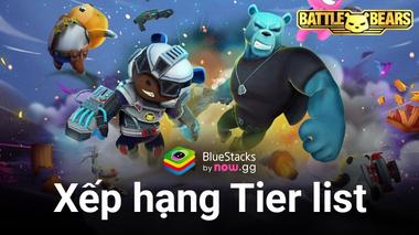 Xếp hạng Tier list những anh hùng mạnh nhất trong Battle Bears Heroes