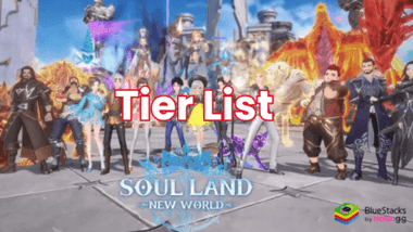 Soul Land: New World – Tier List ตัวละครแข็งแกร่งที่สุด