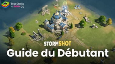 Le Guide du Débutant de BlueStacks pour Bien Démarrer dans Stormshot : Île de l’aventure